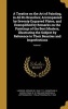 A Treatise on the Art of Painting, in All Its Branches; Accompanied by Seventy Engraved Plates, and Exemplified by Remarks on the Paintings of the Best Masters, Illustrating the Subject by Reference to Their Beauties and Imperfections; Volume 1 (Hardcover Photo