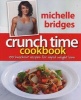 Crunch Time Cookbook - 100 Knockout Recipes for Rapid Weight Loss (Paperback) - Michelle Bridges Photo