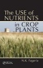 The Use of Nutrients in Crop Plants (Hardcover) - Nand Kumar Fageria Photo