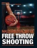 Mastering the Art of Free Throw Shooting (Paperback) - Adam Filippi Photo