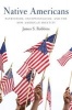 Native Americans - Patriotism, Exceptionalism, and the New American Identity (Hardcover) - James S Robbins Photo