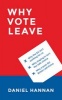 Why Vote Leave (Hardcover) - Daniel Hannan Photo