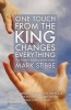 One Touch from the King Changes Everything - The Father's Healing Power Today (Paperback, Revised edition) - Mark Stibbe Photo