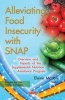 Alleviating Food Insecurity with Snap - Overview & Impacts of the Supplemental Nutrition Assistance Program (Paperback) - Elaine Morton Photo