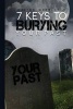 7 Keys to Burying Your Past (Paperback) - Walter Wardlaw Jr Photo