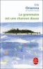 La Grammaire Est Une Chanson Douce (French, Paperback) - Erik Orsenna Photo