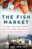 The Fish Market - Inside the Big-Money Battle for the Ocean and Your Dinner Plate (Hardcover) - Lee Van Der Voo Photo