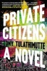 Private Citizens (Paperback) - Tony Tulathimutte Photo