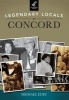 Legendary Locals of Concord (Paperback) - Michael Eury Photo