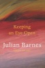 Keeping an Eye Open - Essays on Art (Paperback) - Julian Barnes Photo