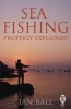 Sea Fishing Properly Explained (Paperback) - Ian Ball Photo