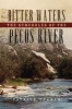 Bitter Waters - The Struggles of the Pecos River (Hardcover) - Patrick Dearen Photo