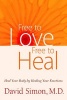 Freeto Love, Free to Heal - Heal Your Body By Healing Your Emotions (Paperback) - David Simon Photo