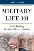 Military Life 101 - Basic Training for New Military Families (Hardcover) - Janet I Farley Photo