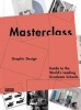 Masterclass: Graphic Design - Guide to the World's Leading Graduate Schools (Paperback) - Merel Kokhuis Photo