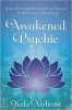 The Awakened Psychic - What You Need to Know to Develop Your Psychic Abilities (Paperback) - Kala Ambrose Photo