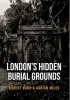 London's Hidden Burial Grounds (Paperback) - Robert Bard Photo