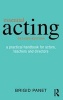 Essential Acting - A Practical Handbook for Actors, Teachers and Directors (Paperback, 2nd Revised edition) - Brigid Panet Photo