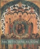 Architecture as Icon - Perception and Representation of Architecture in Byzantine Art (Paperback) - Slobodan Curcic Photo