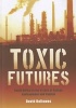 Toxic Futures - South Africa in the Crises of Energy, Environment and Capital (Paperback) - David Hallowes Photo