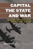 Capital, the State, and War - Class Conflict and Geopolitics in the Thirty Years' Crisis, 1914-1945 (Paperback) - Alexander Anievas Photo