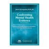 Confronting Mental Health Evidence - A Practical Plan to Examine Reliability and Experts in Family Law (Paperback, 2nd) - John A Zervopoulos Ph D J D Photo