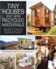 Tiny Houses Built with Recycled Materials - Inspiration for Constructing Tiny Homes Using Salvaged and Reclaimed Supplies (Hardcover) - Ryan Mitchell Photo