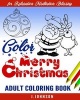 Color Merry Christmas - Adult Coloring Book (Paperback) - J Johnson Photo