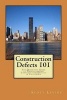 Construction Defects 101 - The Definitive Guide to Understanding Construction Defects in California (Paperback) - Scott D Levine Photo