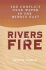 Rivers of Fire - The Conflict Over Water in the Middle East (Paperback) - Arnon Soffer Photo