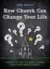 How Church Can Change Your Life - Answers to the Ten Most Common Questions about Church (Paperback) - Josh Moody Photo