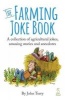 The Farming Joke Book - A Collection of Agricultural Jokes, Amusing Stories and Anecdotes (Paperback) - John Terry Photo