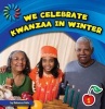 We Celebrate Kwanzaa in Winter (Hardcover) - Rebecca Felix Photo