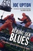 Bering Sea Blues - A Crabber's Tale of FEAR in the Icy North (Paperback) - Joe Upton Photo