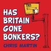 Has Britain Gone Bonkers? (Paperback) - Chris Martin Photo