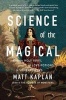 Science of the Magical - From the Holy Grail to Love Potions to Superpowers (Paperback) - Matt Kaplan Photo