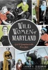 Wild Women of Maryland - Grit & Gumption in the Free State (Paperback) - Lauren R Silberman Photo