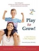 Play to Grow! - Over 200 Games to Help Your Child on the Autism Spectrum Develop Fundamental Social Skills (Paperback) - Tali Field Berman Photo