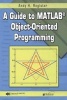 A Guide to MATLAB Object-Oriented Programming (Paperback) - Andy H Register Photo