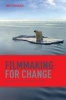 Filmmaking for Change - How to Make Films That Transform the World (Paperback) - Jon Fitzgerald Photo