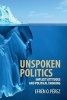 Unspoken Politics - Implicit Attitudes and Political Thinking (Paperback) - Efren O Perez Photo