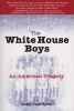 The White House Boys - An Americna Tragedy (Paperback) - Roger Dean Kiser Photo