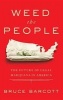 Weed the People - The Future of Legal Marijuana in America (Paperback) - Bruce Barcott Photo