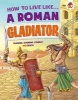 How to Live Like a Roman Gladiator (Paperback) -  Photo