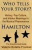 Who Tells Your Story? - History, Pop Culture, and Hidden Meanings in the Musical Phenomenon Hamilton (Paperback) - Valerie Estelle Frankel Photo