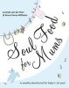 Soul Food for Mums - An Ideal Devotional for Baby's 1st Year (Paperback) - Lucinda van der Hart Photo