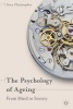 The Psychology of Ageing - From Mind to Society (Paperback) - Gary Christopher Photo