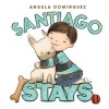 Santiago Stays (Hardcover) - Angela Dominguez Photo