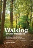 Walking South Yorkshire - 30 Circular Walks Exploring the Ancient Woodland Around Sheffield, Rotherham and Barnsley (Paperback) - Rob Haslam Photo