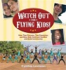 Watch Out for Flying Kids! - How Two Circuses, Two Countries, and Nine Kids Confront Conflict and Build Community (Hardcover) - Cynthia Levinson Photo